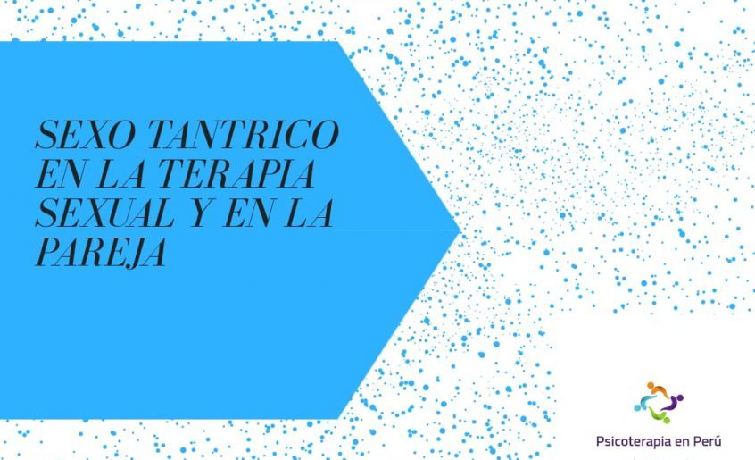Psicoterapia sexual - Terapia Tántrica - mejora tu intimidad sexual